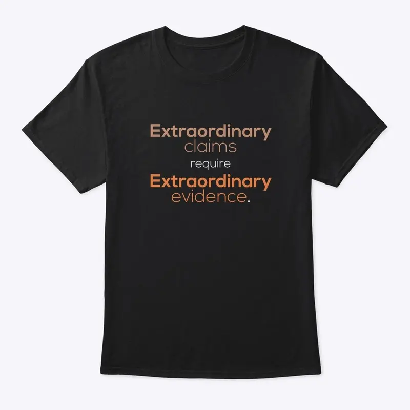 "Extraordinary claims" Explanation Shirt