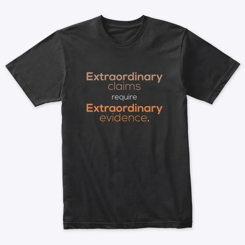 "Extraordinary claims" Explanation Shirt