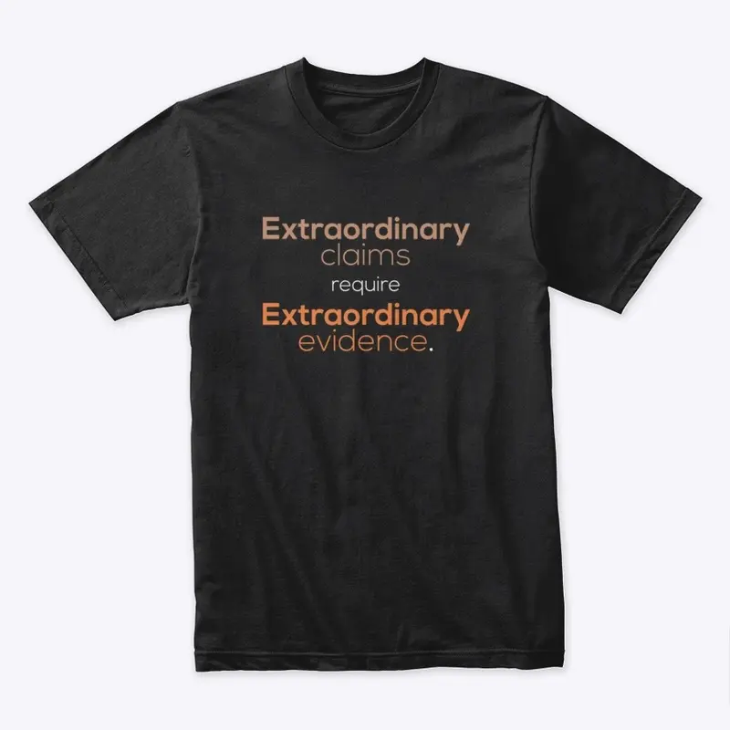 "Extraordinary claims" Explanation Shirt