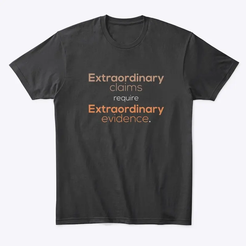 "Extraordinary claims" Explanation Shirt